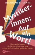 Cover-Bild zum Titel 'Mystikerinnen: Auf ein Wort!' von 'Shannon K. Evans'