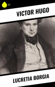 Cover-Bild zum Titel 'Lucretia Borgia' von 'Victor Hugo'