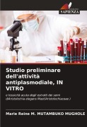 Cover-Bild zum Titel 'Studio preliminare dell'attività antiplasmodiale, IN VITRO' von 'Marie Reine M. Mutambuko Mughole'