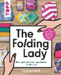 The Folding Lady. Kleidung falten, Ordnung schaffen, erfüllt leben - Sophie Liard