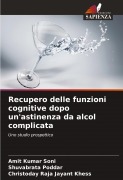 Cover-Bild zum Titel 'Recupero delle funzioni cognitive dopo un'astinenza da alcol complicata' von 'Amit Kumar Soni, Shuvabrata Poddar, Christoday Raja Jayant Khess'
