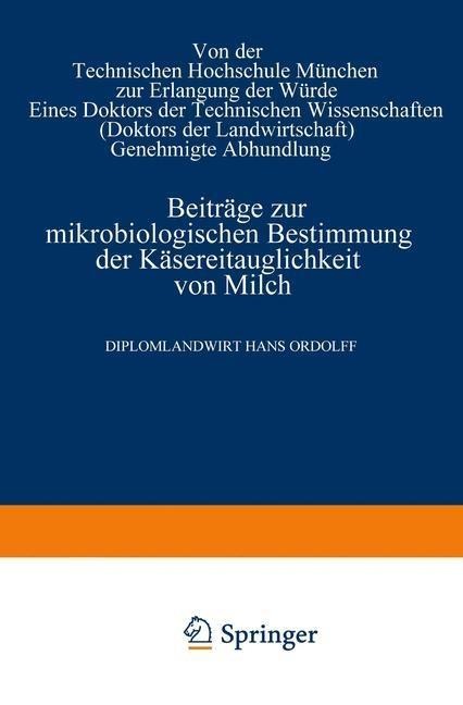 Beiträge zur mikrobiologischen Bestimmung der Käsereitauglichkeit von Milch - Hans Ordolff