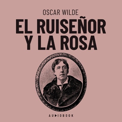 El ruiseñor y la rosa - Oscar Wilde