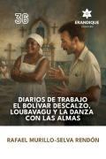 Cover-Bild zum Titel 'Diarios de trabajo, el Bolívar descalzo, Loubavagu y La danza con las almas' von 'Rafael Murillo-Selva Rendón'