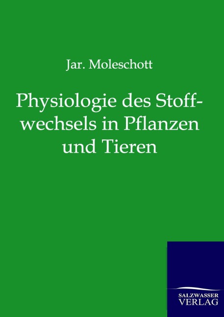 Physiologie des Stoffwechsels in Pflanzen und Tieren - J. Moleschott
