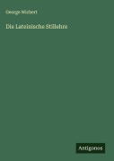 Cover-Bild zum Titel 'Die Lateinische Stillehre' von 'George Wichert'