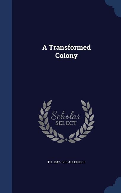 A Transformed Colony - T J Alldridge