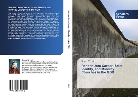 Render Unto Caesar: State, Identity, and Minority Churches in the GDR - Bruce W. Hall