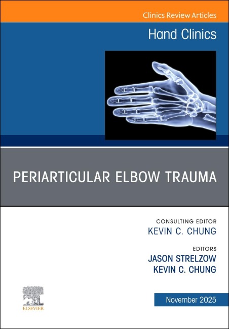 Periarticular Elbow Trauma, an Issue of Hand Clinics - 