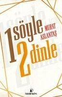 Bir Söyle Iki Dinle - Murat Aslantas