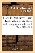 Cover-Bild zum Titel 'Éloge Historique de DOM Pierre-Daniel Labat, Religieux Bénédictin de la Congrégation de Saint-Maur' von 'Michel-Jean-Joseph Brial'