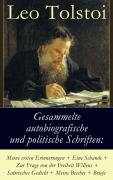 Cover-Bild zum Titel 'Gesammelte autobiografische und politische Schriften: Meine ersten Erinnerungen + Eine Schande + Zur Frage von der Freiheit des Willens + Satirisches Gedicht + Meine Beichte + Briefe' von 'Leo Tolstoi'
