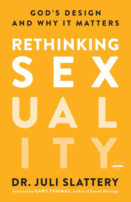 Rethinking Sexuality - Juli Slattery