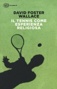 Il tennis come esperienza religiosa - David Foster Wallace