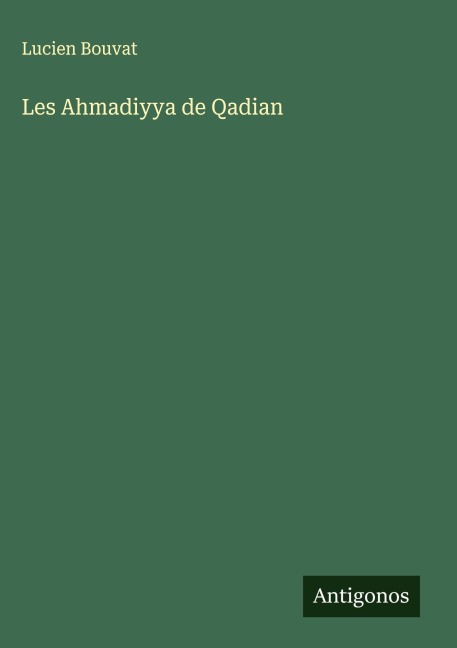 Les Ahmadiyya de Qadian - Lucien Bouvat