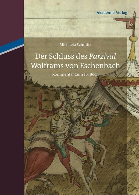 Der Schluss des "Parzival" Wolframs von Eschenbach - Michaela Schmitz