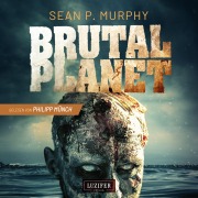 Cover-Bild zum Titel 'BRUTAL PLANET' von 'Sean P. Murphy'