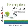 Prescription for Life: Three Simple Strategies to Live Younger Longer - Richard Furman, Facs