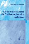 Cover-Bild zum Titel 'Kosten-Nutzen-Analyse der Cochlea-Implantation bei Kindern' von 'Heide Schulze-Gattermann'