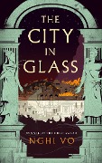 Cover-Bild zum Titel 'The City in Glass' von 'Nghi Vo'