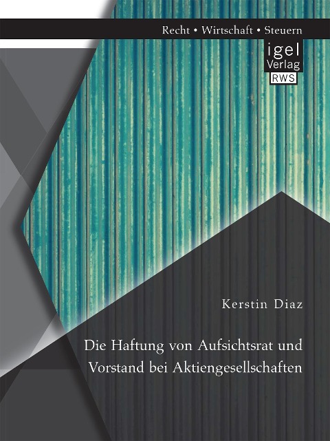 Die Haftung von Aufsichtsrat und Vorstand bei Aktiengesellschaften - Kerstin Diaz