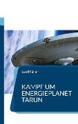 Kampf um Energieplanet Tarun - Susi Müller