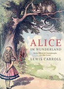 Cover-Bild zum Titel 'Lewis Carroll: Alice im Wunderland. Vollständige Neuausgabe mit den Illustrationen von John Tenniel' von 'Lewis Carroll'