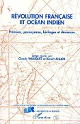 Cover-Bild zum Titel 'Révolution française et Océan Indien' von 'Textes reunis par Wanquet C., Jullien B.'