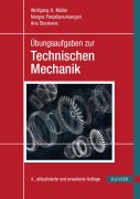Cover-Bild zum Titel 'Übungsaufgaben zur Technischen Mechanik' von 'Wolfgang H. Müller, Narges Panjalipoursangari, Ana Stankovic'