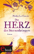 Cover-Bild zum Titel 'Das Herz des Sternenbringers' von 'Priska LoCascio'