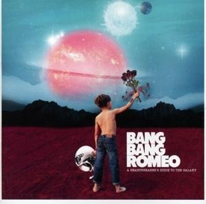 A Heartbreaker's Guide To The Galaxy - Bang Bang Romeo
