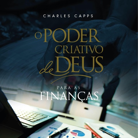 O Poder Criativo de Deus para as Finanças - Charles Capps