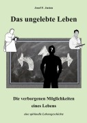 Cover-Bild zum Titel 'Das ungelebte Leben' von 'Josef F. Justen'