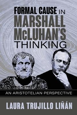 Formal Cause in Marshall McLuhan's Thinking - Laura Trujillo Liñán