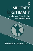 Cover-Bild zum Titel 'Military Legitimacy' von 'Rudolph C. Barnes Jr'