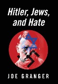 Cover-Bild zum Titel 'Hitler, Jews, and Hate' von 'Joe Granger'