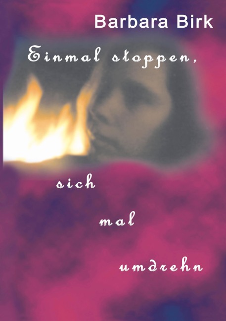 Einmal stoppen, sich mal umdrehn - Barbara Birk