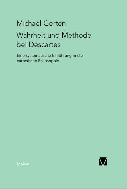 Wahrheit und Methode bei Descartes - Michael Gerten