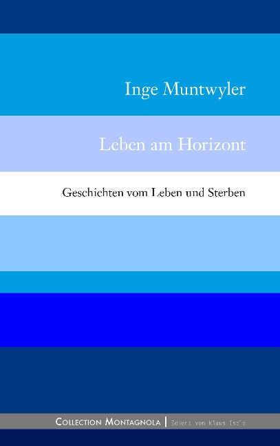 Leben am Horizont - Inge Muntwyler
