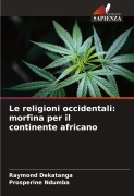 Cover-Bild zum Titel 'Le religioni occidentali: morfina per il continente africano' von 'Raymond Dekatanga, Prosperine Ndumba'