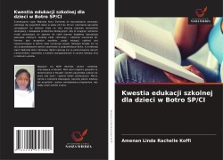 Cover-Bild zum Titel 'Kwestia edukacji szkolnej dla dzieci w Botro SP/CI' von 'Amenan Linda Rachelle Koffi'