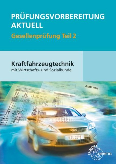 Prüfungsvorbereitung aktuell Kraftfahrzeugtechnik mit Wirtschafts- und Sozialkunde Gesellenprüfung 02 - Uwe Heider, Richard Fischer, Jochen Mann, Rolf Gscheidle, Wolfgang Keil