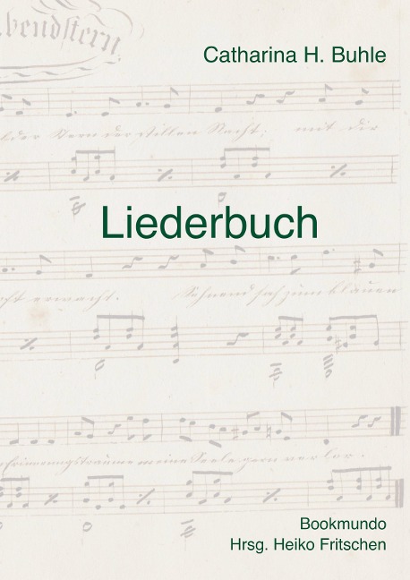 Liederbuch - Catharina H. Buhle