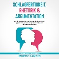 Cover-Bild zum Titel 'Schlagfertigkeit, Rhetorik & Argumentation: Wie Sie Ihre Eloquenz und Kommunikationsfähigkeit gezielt verbessern und in jeder Situation die richtigen Worte finden - inkl. 10-Schritte-Umsetzungsplan' von 'Moritz Kampen'