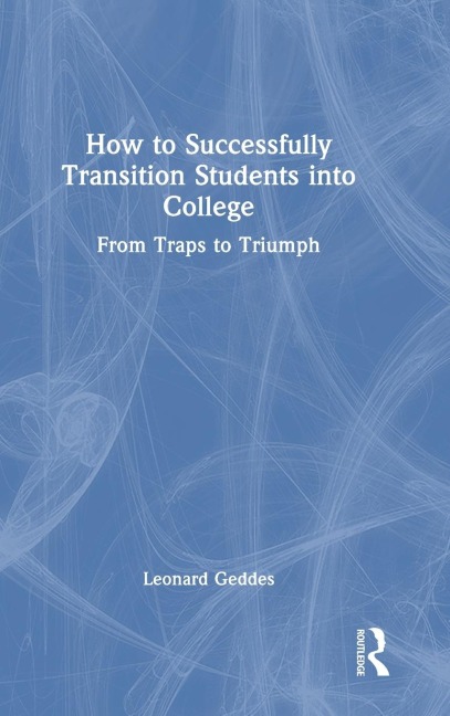 How to Successfully Transition Students into College - Leonard Geddes