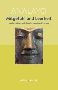 Cover-Bild zum Titel 'Mitgefühl und Leerheit in der früh-buddhistischen Meditation' von 'Analayo'