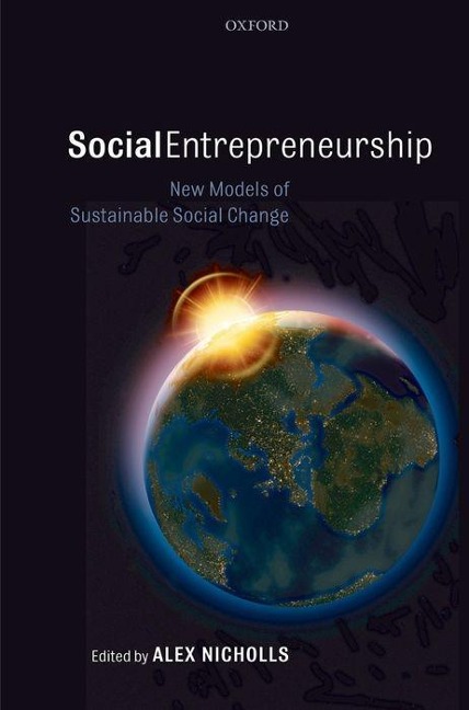 Social Entrepreneurship: New Models of Sustainable Social Change - 