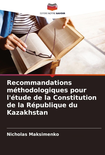 Recommandations méthodologiques pour l'étude de la Constitution de la République du Kazakhstan - Nicholas Maksimenko