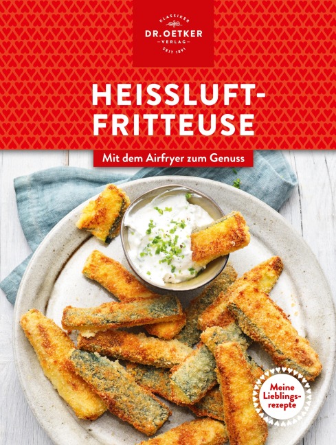 Meine Lieblingsrezepte: Heißluftfritteuse - Oetker Verlag