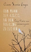 Cover-Bild zum Titel 'Vom Mann, der auszog, um den Frühling zu suchen' von 'Clara Maria Bagus'